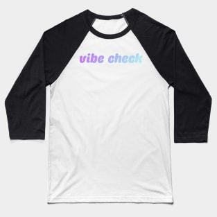 vibe check Baseball T-Shirt